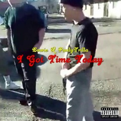 BOWiE X PAULYTRiLLA - "i GOT TiME TODAY..."