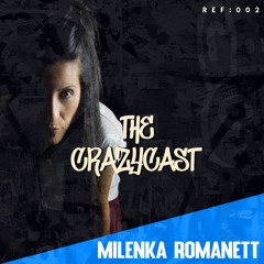 THE CRAZYCAST 002 - MILENKA ROMANETT