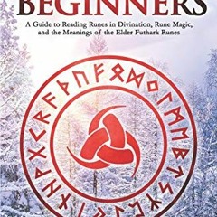 [PDF] ❤️ Read Runes for Beginners: A Guide to Reading Runes in Divination, Rune Magic, and the M