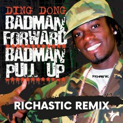 Ding Dong - Badman Forward Badman Pull Up - Richastic Remix (DJ Edit)