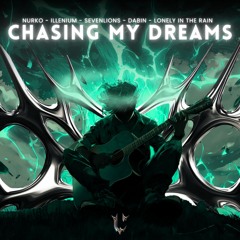 Nurko, Crystal Skies, Seven Lions, Dabin, Illenium, Mitis - Chasing My Dreams (Elusid Mashup)