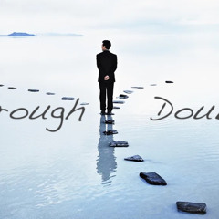 Through Doubts