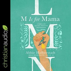 [READ] PDF EBOOK EPUB KINDLE M Is for Mama by  Abbie Halberstadt,Abbie Halberstadt,christianaudio.co