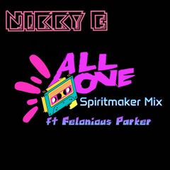 Nikky E - All One (Spiritmaker Mix) ft. Felonious Parker