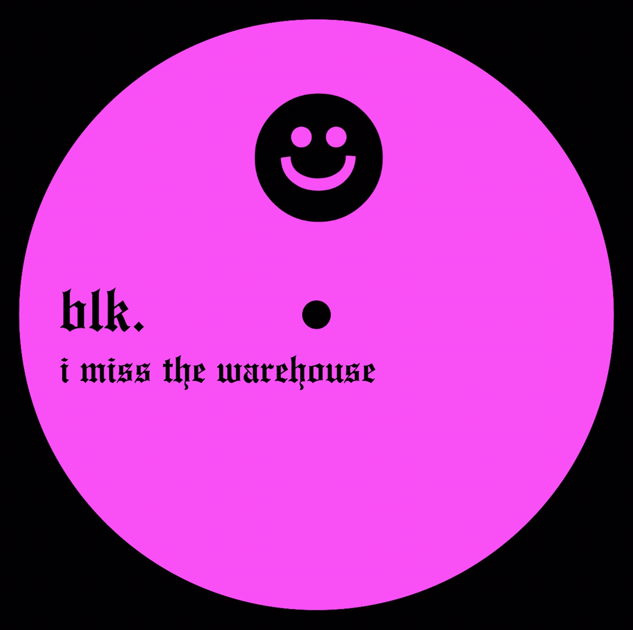 blk. – i miss the warehouse (FREE DL)