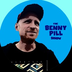 The Benny Pill $how - Episode 96