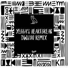 Drake - Yebba's Heartbreak (Dwson Remix)
