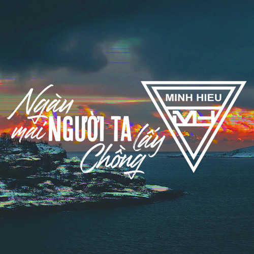 MIXTAPE | VIỆT MIX - NGÀY MAI NGƯỜI TA LẤY CHỒNG - MINH HIẾU MIX