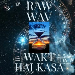 WAKT HAI KASA ( rap song).
