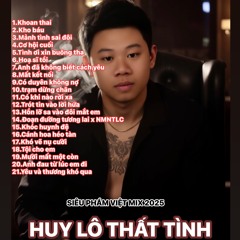 Nonstop ( Vip ) Huy Lô Thất Tình - Việt Mix  ( 2025 ) - Mảnh Tình Sai Đôi