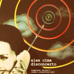 Alex Cima - Disconcerto (Kommissar Keller's Cosmic Connection Edit) FREE DOWNLOAD