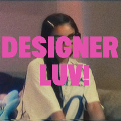 DESIGNER LUV!
