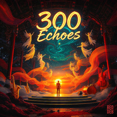 300 Echoes