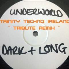 Underword '' Dark & Long ''DARK & TRINITY TECHNO IRELAND TRIBUTE ( FREE DOWNLOAD )