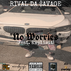 RivalDaSavage - No worries ft Explicit