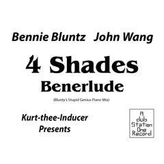 4 Shades Benerlude (Blunty's Stupid Genius Piano Mix)