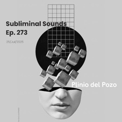 Plinio del  Pozo @ Subliminal Sounds  Ep 273  25Jul2025