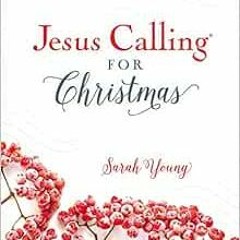 [View] EPUB KINDLE PDF EBOOK Jesus Calling for Christmas, Padded Hardcover, with Full Scriptures by