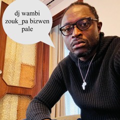 Zouk_Pa Bizwen Pale_ dj wambi