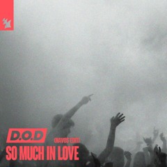 D.O.D - So Much In Love (Navos Edit)