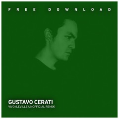 FREE DOWNLOAD: Gustavo Cerati - VIVO (Leville Unofficial Remix)