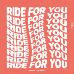 Bosquet x Sani Knight- Ride For You