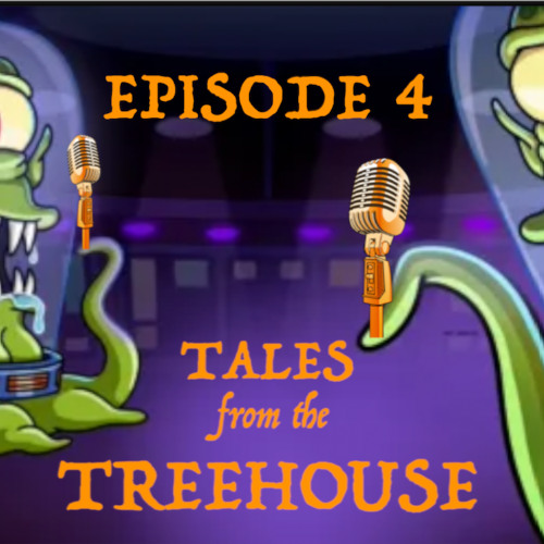 TALES FROM THE TREEHOUSE | Episode 4