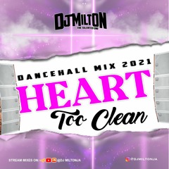 Dancehall Mix 2021 | Reality Vibes - Heart Too Clean [DJ MILTON]