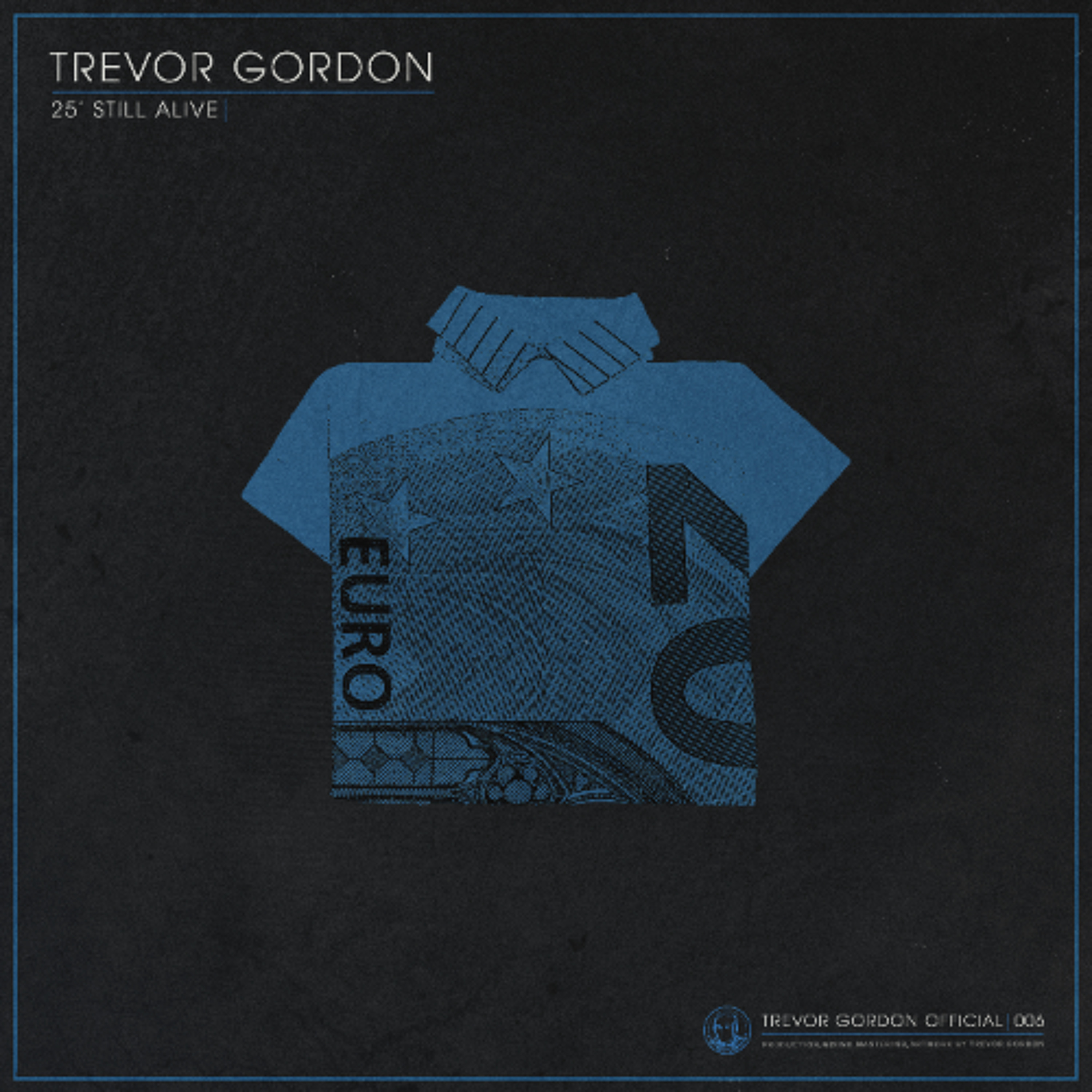 PREMIERE: Trevor Gordon - 25' Still Alive [Trevor Gordon Official] episode artwork