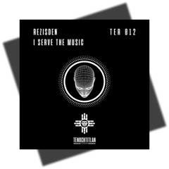 [Preview] Rezisden - I Serve The Music  [136 Bpm - F#m] (Original mix)