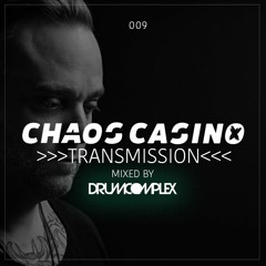 Chaos Casino - Transmission 009 - mixed by DRUMCOMPLEX
