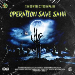 OPERATION SAVE SAHH [unmastered] ft. Taydow Tee