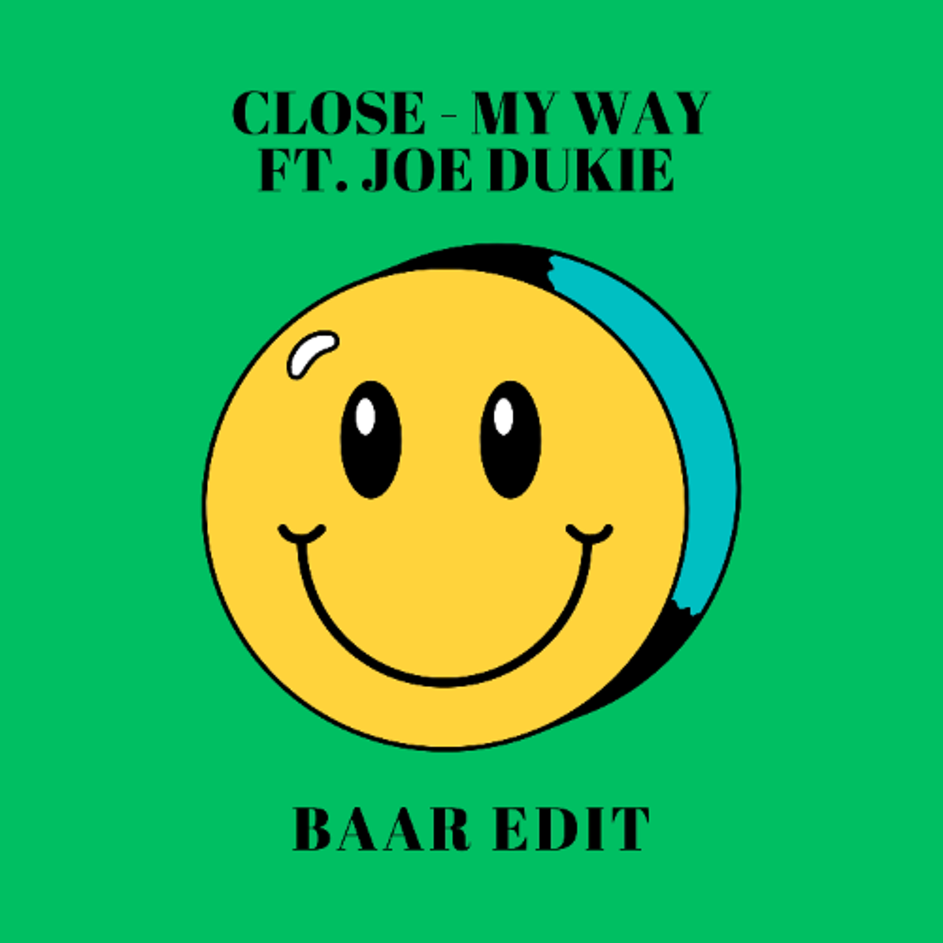 Close - My Way Ft. Joe Dukie (Baar Edit) Free DL episode artwork