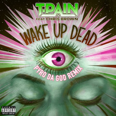 T-Pain - Wake Up Dead ft. Chris Brown