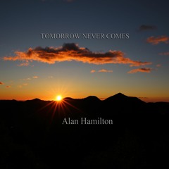 Tomorrow Never Comes