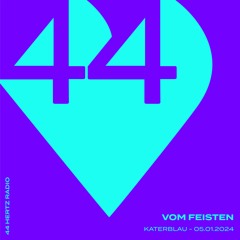 44 Hertz Radio #11 | VOM FEISTEN @  Kater Blau, Acidbogen | 05.01.24
