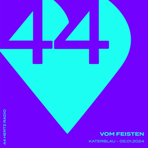 44 Hertz Radio #11 | VOM FEISTEN | 44 Hertz @ KaterBlau, AcidBogen 05.01.24