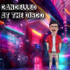 Cancelled At The Disco [Original]