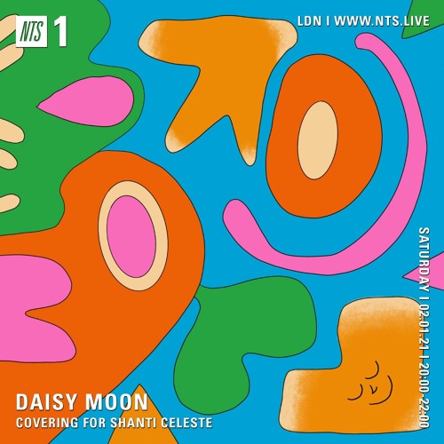 NTS - DAISY MOON covering for SHANTI CELESTE 02.01.2021
