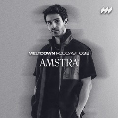MELTDOWN PODCAST 003 · Amstra