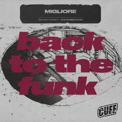 CUFF374: Migliore - Back To The Funk (Original Mix)