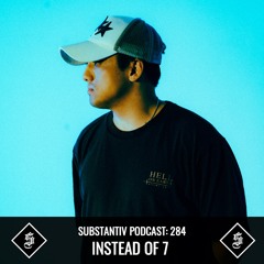 SUBSTANTIV podcast 284 INSTEAD OF 7