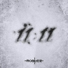 11:11 (Perfect Time) - ROBLEZ