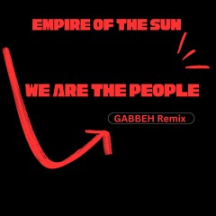 Empire Of The Sun - We Are The People (GABBEH Remix)