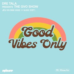 Dre Tala presents The GVO Show - 05 Mai 2022