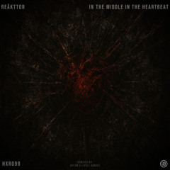 REÄKTTOR - In The Middle In The Heartbeat (Aklow Remix) [Free Download]