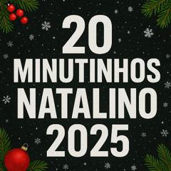 20 MINUTINHOS NATALINO 2025 🔔 - ESPECIAL 100k OUVINTES ( DJCEELE22 )
