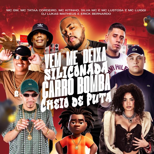 MC's Kitinho, GW, Tataa Cordeiro, Silva, Lustosa e Luiggi - Vem Me Deixa Siliconada - Carro Bomba