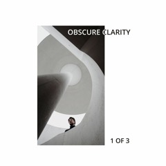 OBSCURE CLARITY I