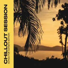 Chillout session | Songs for sunsets edition